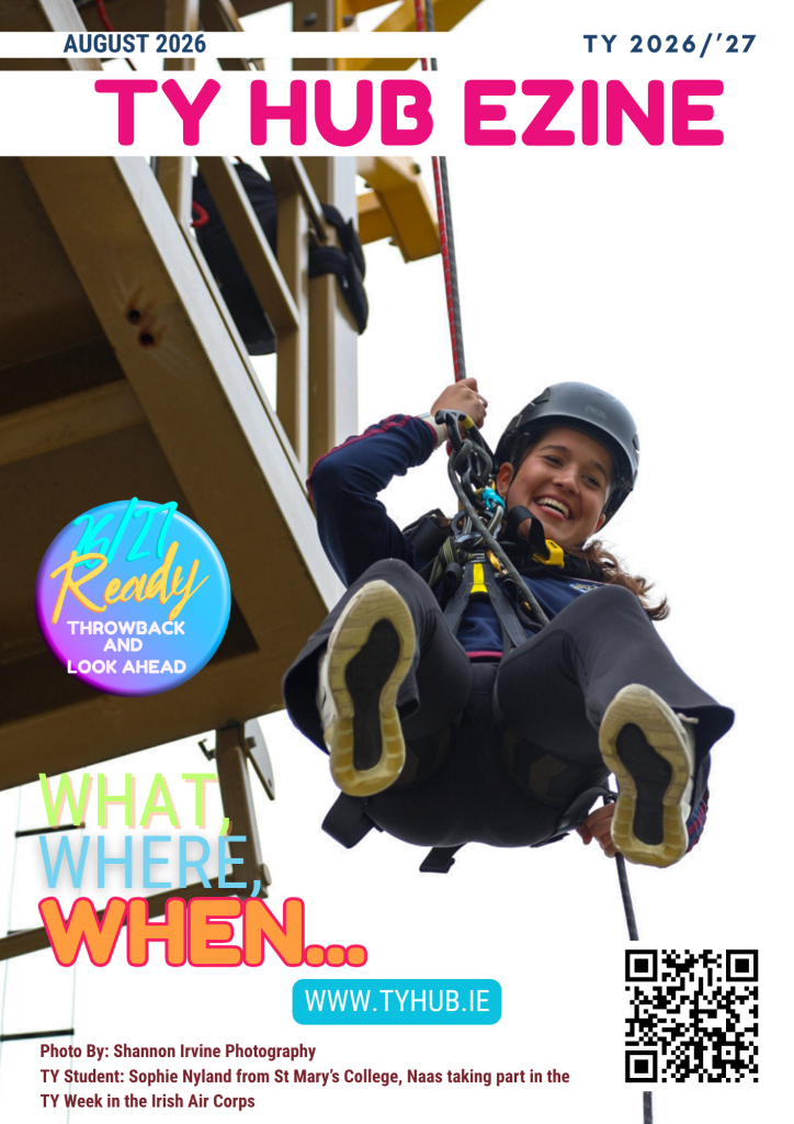 TYHub Back To School Ezine 2026 🎓✈️
Get ready for TY 2026/27! Packed with opportunities, experiences, events, careers, trips, volunteering and inspiration for TY students and teachers.
Discover new ways to explore, experience and make the most of your TY year — including highlights from AvCon 2026 and the latest TYHub partners.
Your TY year only happens once — make it count!